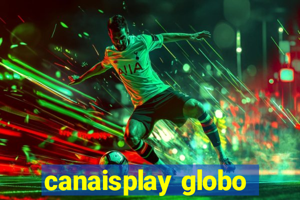 canaisplay globo